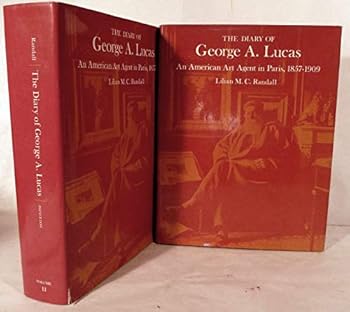 The Diary of George A. Lucas: An American Art Agent in Paris, 1857-1909
