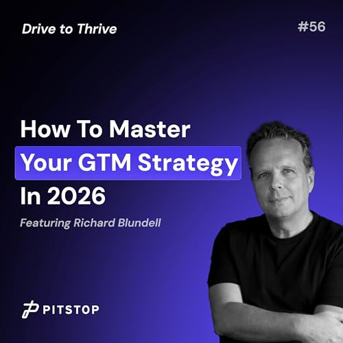 #56 Richard Blundell - How To Master Your GTM Strategy In 2026