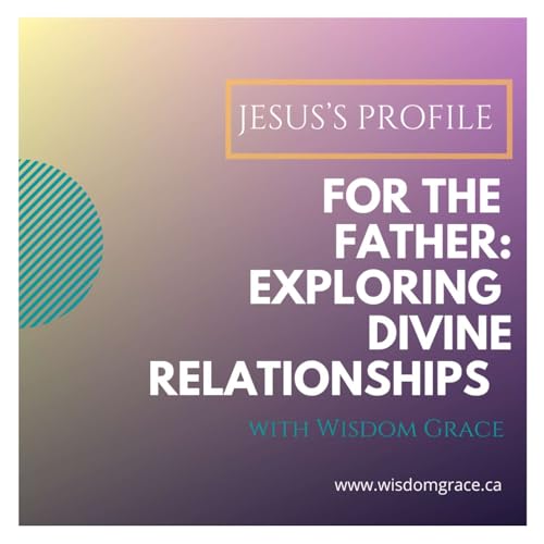 For the Father: Exploring Divine Relationships Podcast Por  arte de portada
