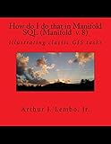 How do I do that in Spatial SQL (Manifold 8): illustrating classic GIS tasks (How Do I Do That in GIS) (Volume 1)