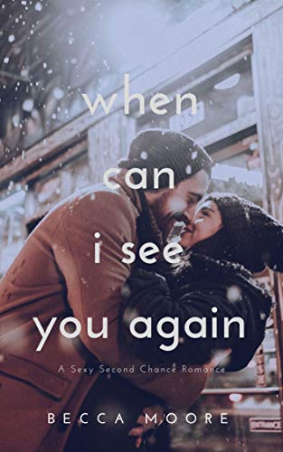 When Can I See You Again A Second Chance Romance Kindle Edition By Moore Becca Contemporary Romance Kindle Ebooks Amazon Com