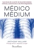 MÃ©dico MÃ©dium: Las claves de curaciÃ³n de las enfermedades crÃ³nicas, autoinmunes o de difÃ­cil diagnÃ³stico