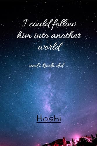 I could follow him into another world: and i did...
