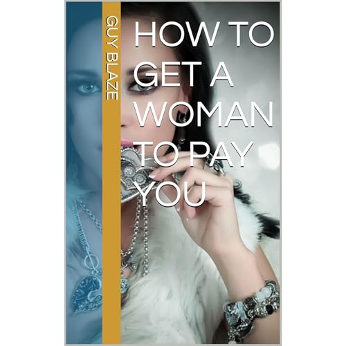 How To Get A Woman To Pay You Audiolibro Por Guy Blaze arte de portada