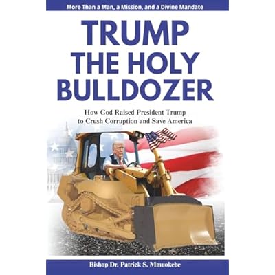 Trump: The Holy Bulldozer