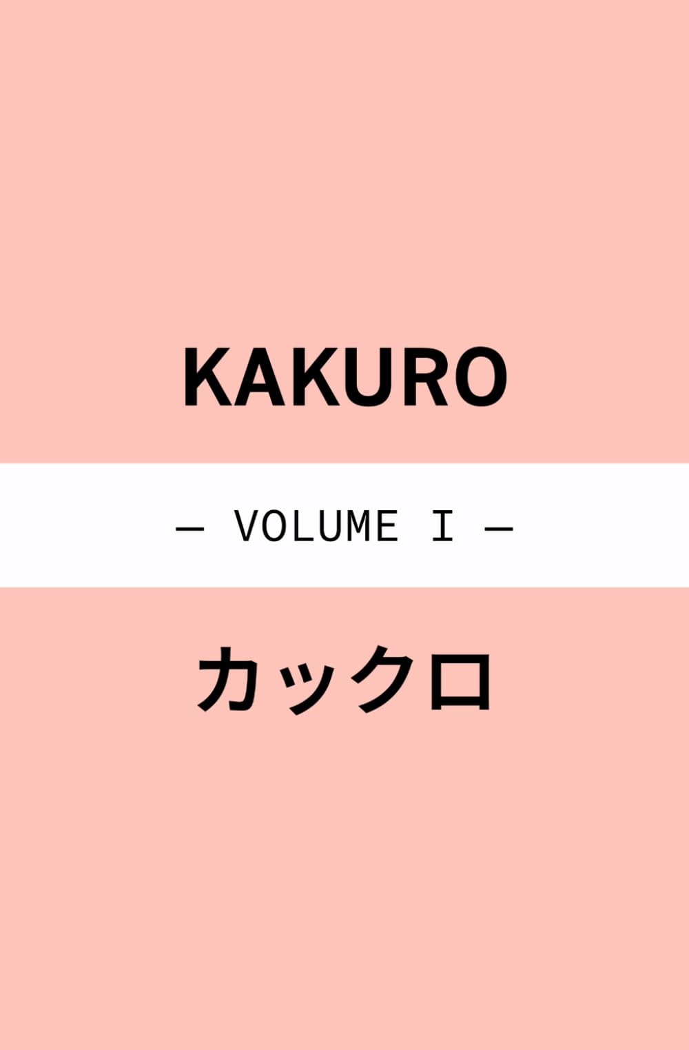 Kakuro Cross Sums - Volume I (Logic Puzzles for Planes)