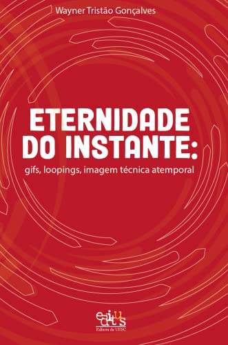 Eternidade do Instante: Gifs, Loopings, Imagem Técnica Atemporal