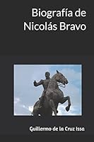 Biograf?a de Nicol?s Bravo 1522003703 Book Cover
