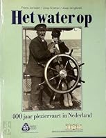 Het water op - 400 jaar pleziervaart in Nederland 906410106X Book Cover