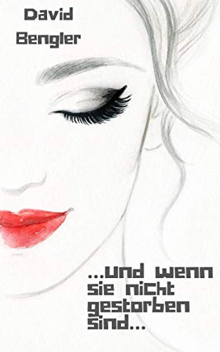 …und wenn sie nicht gestorben sind…: Moderne Schauermärchen (Erotische Schauermärchen) (German Edition)