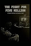 The Fight For Five Million