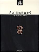 Les collections archeologiques du Musee de Picardie, Amiens: [sous la direction de Dominique Vieville ; par Noel Maheo et al.] (Catalogue des collections du Musee de Picardie) 2908095025 Book Cover