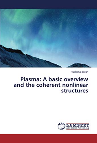 Plasma: A basic overview and the coherent nonlinear structures