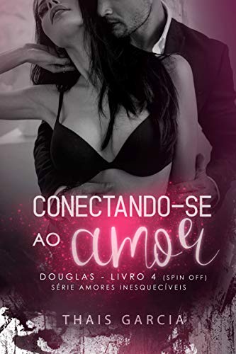 Conectando-se ao Amor - Livro 4 (Spin-Off): Douglas