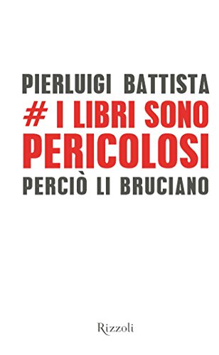 I libri sono pericolosi: Perciò li bruciano
