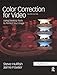 Produktbild Color Correction for Video: Using Desktop Tools to Perfect Your Image (DV Expert)