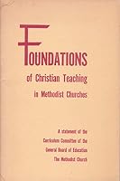 Foundations of Christian Teaching in Methodist Churches : A Statement of the Curriculum Committee of the General Board of Education B000BRO6B6 Book Cover