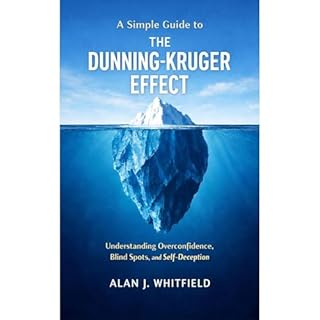 A Simple Guide to The Dunning-Kruger Effect Audiobook By Alan J. Whitfield cover art