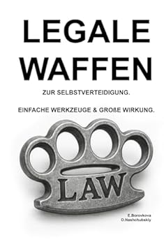Legale Waffen zur Selbstverteidigung. Einfache Werkzeuge & große Wirkung. (German Edition)