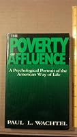 The Poverty of Affluence: A Psychological Portrait of the American Way of Life 0865711518 Book Cover