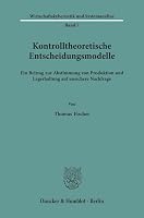 Kontrolltheoretische Entscheidungsmodelle: Ein Beitrag Zur Abstimmung Von Produktion Und Lagerhaltung Auf Unsichere Nachfrage 3428051114 Book Cover