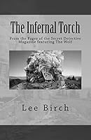 The Infernal Torch: From the Pages of the Secret Detective Magazine featuring The Wolf 1518789498 Book Cover