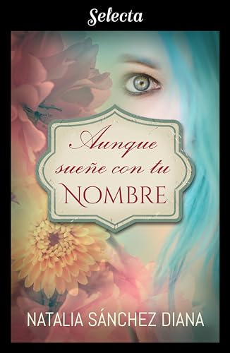 Aunque sueñe con tu nombre (Spanish Edition)