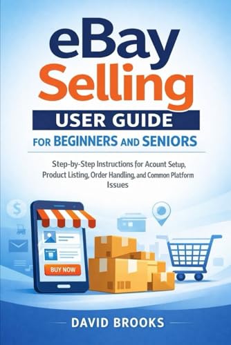 eBay Selling User Guide for Beginners and Seniors: Step-by-Step Instructions