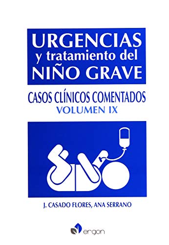 Urgencias y tratamiento del niño grave: Casos clínicos comentados. Volumen IX