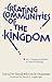 Creating Communities of the Kingdom: New Testament Models of Church Planting