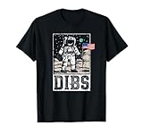 Dibs Astronaut Moon Landing Funny Patriotic USA Flag T-Shirt