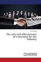 The role and effectiveness of e-learning for the industry 3659457221 Book Cover
