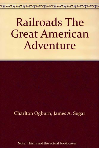 Railroads The Great American Adventure B000K0HYSG Book Cover