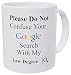 Wampumtuk Please Do Not Confuse Your Google Search With My Law Degree, Lawyer, Attorney 11 Ounces Funny Coffee Mug