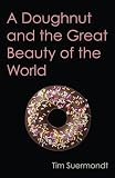A Doughnut and the Great Beauty of the World