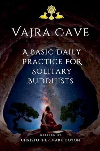 Vajra Cave: A Basic Daily Practice For Solitary Buddhists