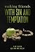 Making Friends with Sin and Temptation