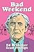 Bad Weekend