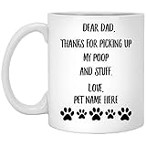 Personalized Name Dog Dad Mug Dear Dad Thanks For Picking Up My Poop And Stuff- 11OZ Coffee Mug