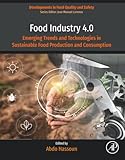 Food Industry 4.0: Emerging Trends and Technologies in Sustainable Food Production and Consumption (Developments in Food Quality and Safety)