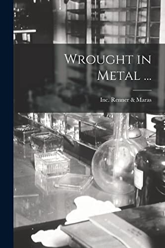 Wrought in Metal ...