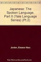 Japanese: The Spoken Language, Part II 0300041861 Book Cover