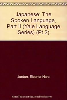Hardcover Japanese: The Spoken Language, Part II (Yale Language Series) Book
