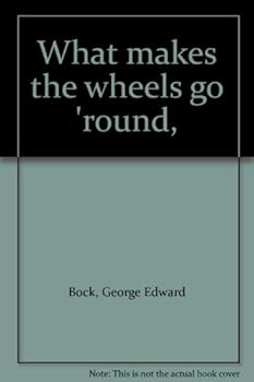 Hardcover What makes the wheels go 'round, Book
