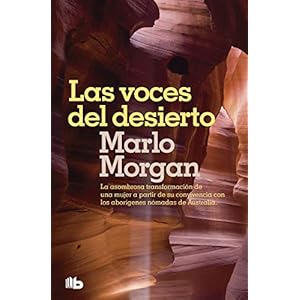 Las voces del desierto (B De Bolsillo): La asombrosa transformación de una mujer a partir de su convivencia con los aborígenes de Australia (Ficción)