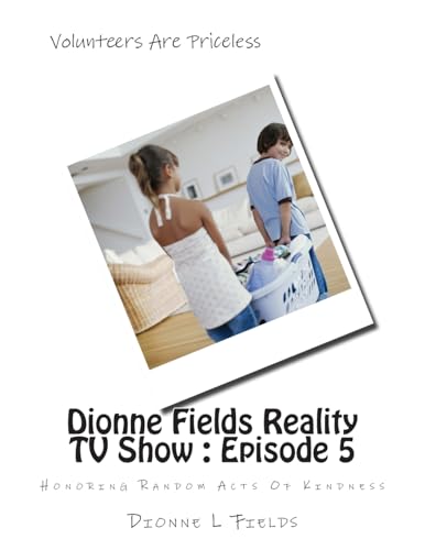 Dionne Fields Reality TV Show : Episode 5: Honoring Random Acts Of Kindness
