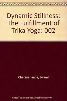 Hardcover Dynamic Stillness: The Fulfillment of Trika Yoga Book