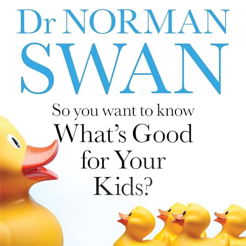 So You Want to Know What's Good for Your Kids? by Dr Norman Swan episode artwork