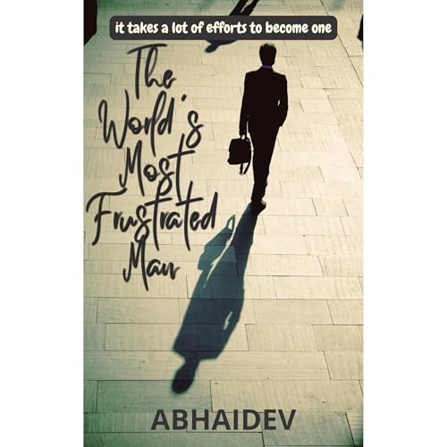 The World's Most Frustrated Man Audiolibro Por Abhaidev arte de portada