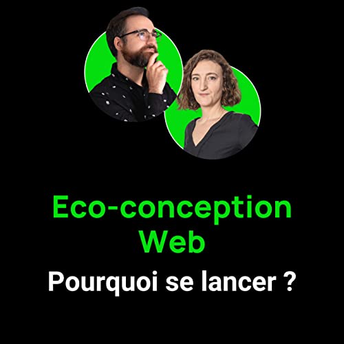 Épisode 3 - Éco-conception web, pourquoi se lancer ?